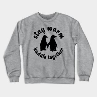 Stay Warm Huddle Together Crewneck Sweatshirt